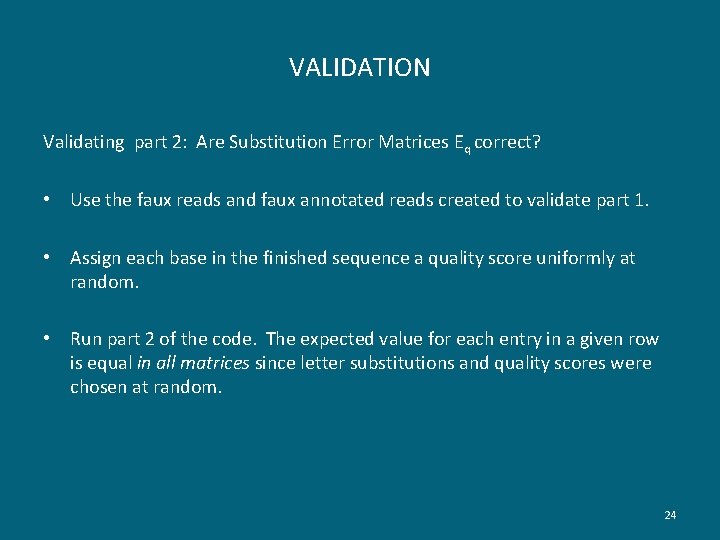 VALIDATION Validating part 2: Are Substitution Error Matrices Eq correct? • Use the faux