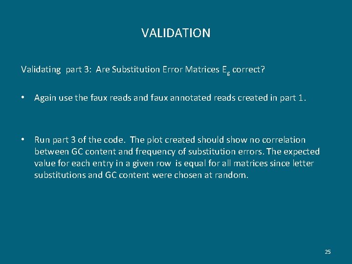 VALIDATION Validating part 3: Are Substitution Error Matrices Eg correct? • Again use the