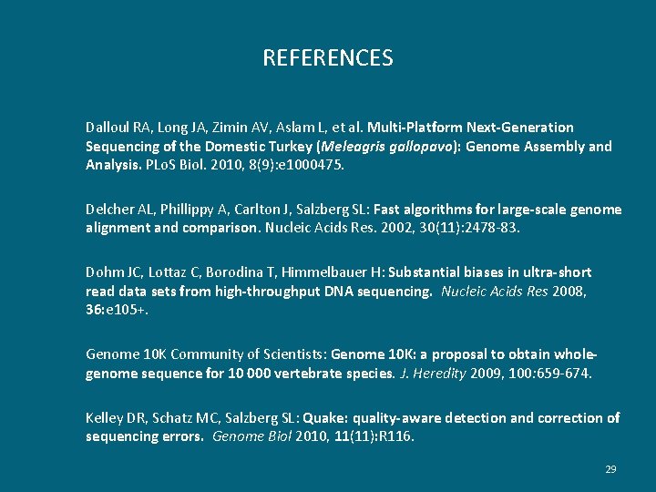 REFERENCES Dalloul RA, Long JA, Zimin AV, Aslam L, et al. Multi-Platform Next-Generation Sequencing