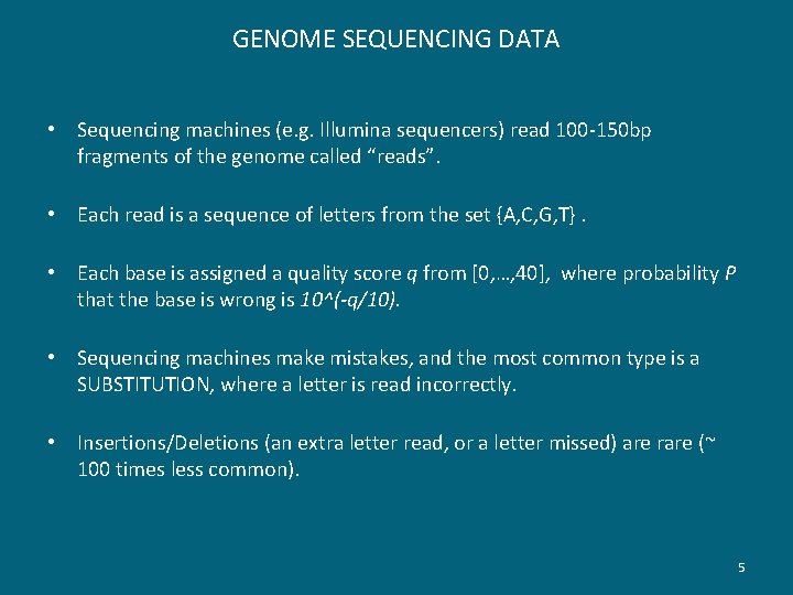 GENOME SEQUENCING DATA • Sequencing machines (e. g. Illumina sequencers) read 100 -150 bp