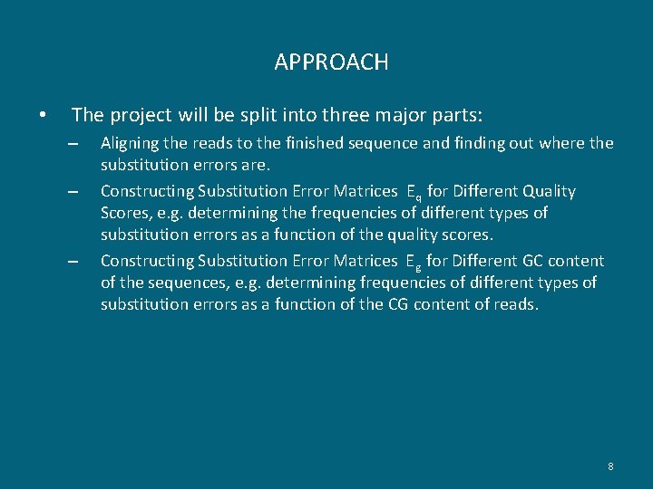 APPROACH • The project will be split into three major parts: – – –