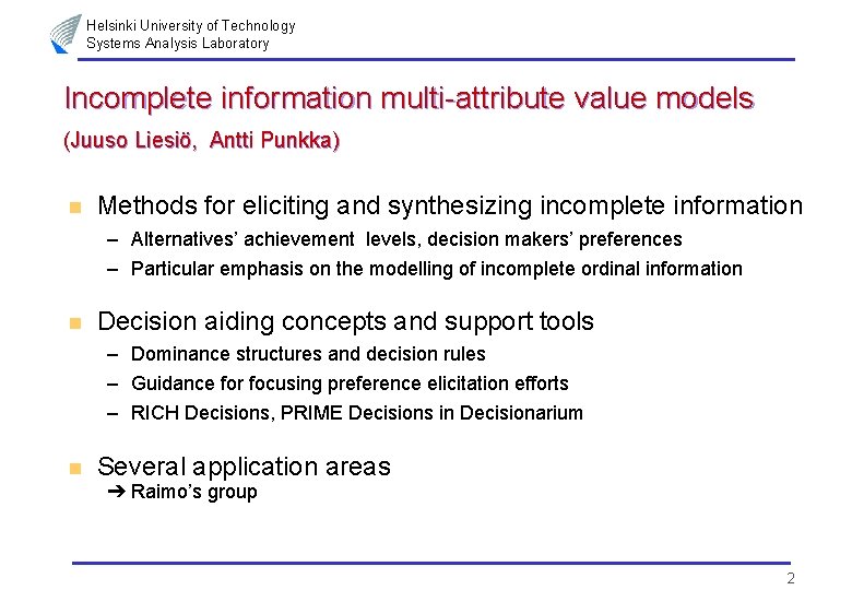 Helsinki University of Technology Systems Analysis Laboratory Incomplete information multi-attribute value models (Juuso Liesiö,