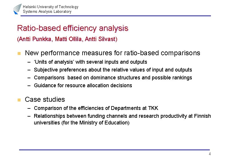 Helsinki University of Technology Systems Analysis Laboratory Ratio-based efficiency analysis (Antti Punkka, Matti Ollila,