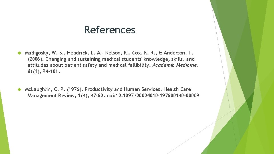 References Madigosky, W. S. , Headrick, L. A. , Nelson, K. , Cox, K.