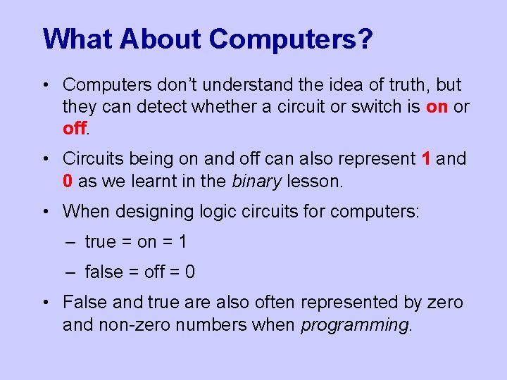 What About Computers? • Computers don’t understand the idea of truth, but they can