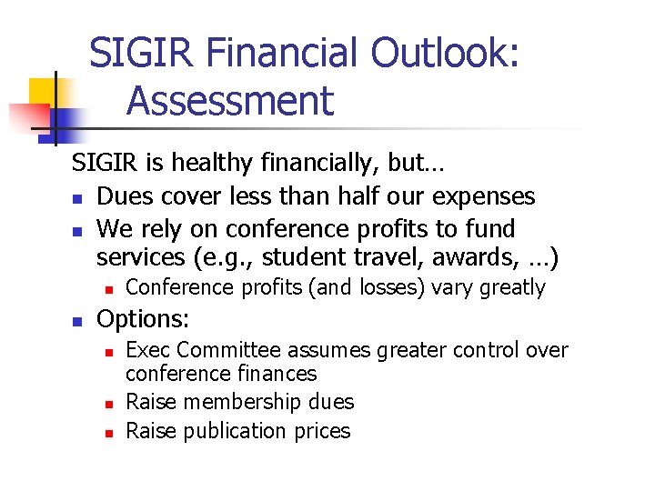 SIGIR Financial Outlook: Assessment SIGIR is healthy financially, but… n Dues cover less than