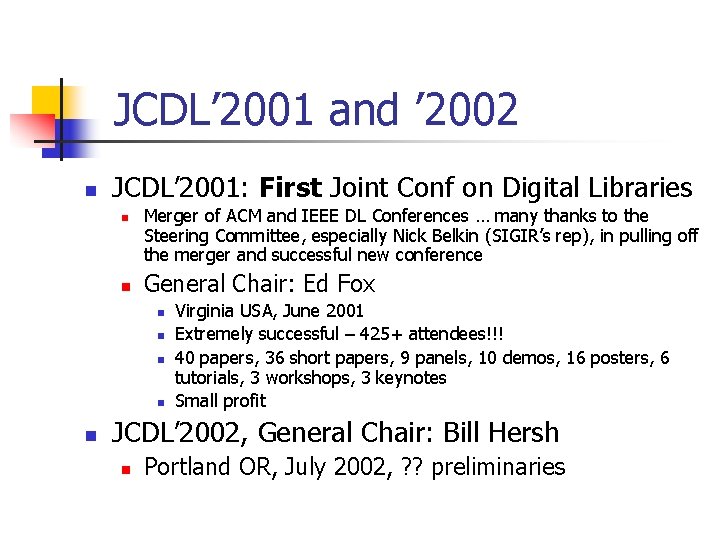 JCDL’ 2001 and ’ 2002 n JCDL’ 2001: First Joint Conf on Digital Libraries