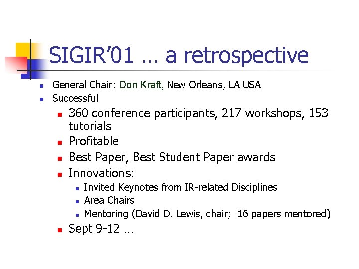 SIGIR’ 01 … a retrospective n n General Chair: Don Kraft, New Orleans, LA