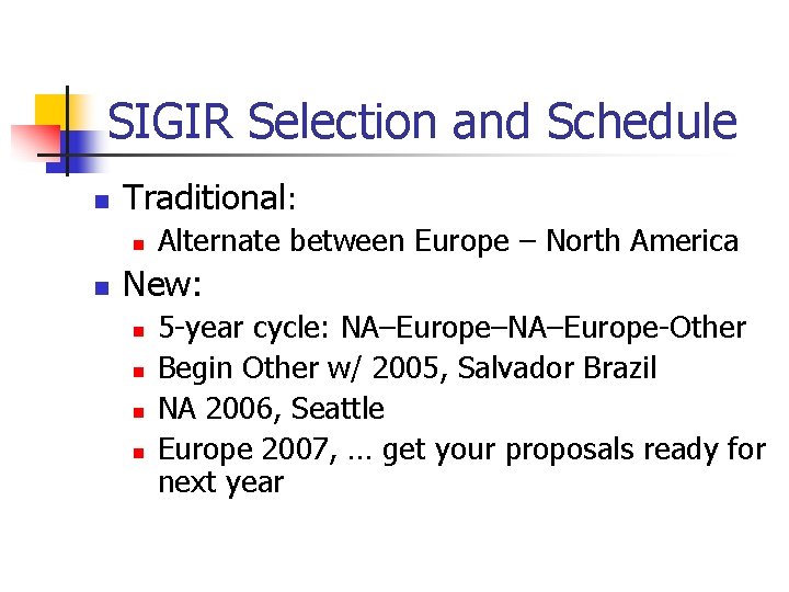 SIGIR Selection and Schedule n Traditional: n n Alternate between Europe – North America