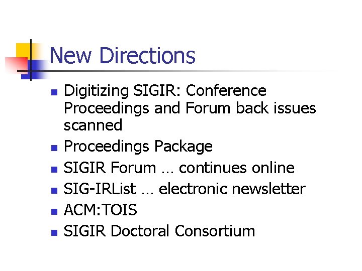 New Directions n n n Digitizing SIGIR: Conference Proceedings and Forum back issues scanned