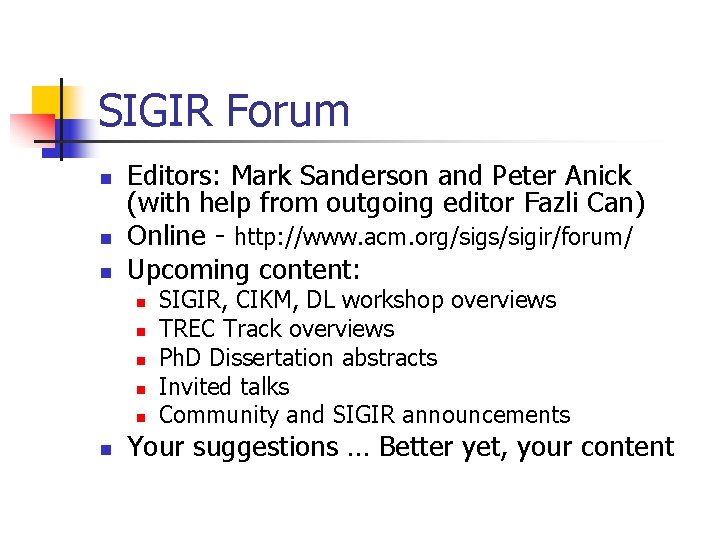 SIGIR Forum n n n Editors: Mark Sanderson and Peter Anick (with help from