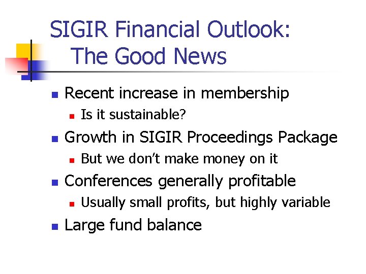 SIGIR Financial Outlook: The Good News n Recent increase in membership n n Growth