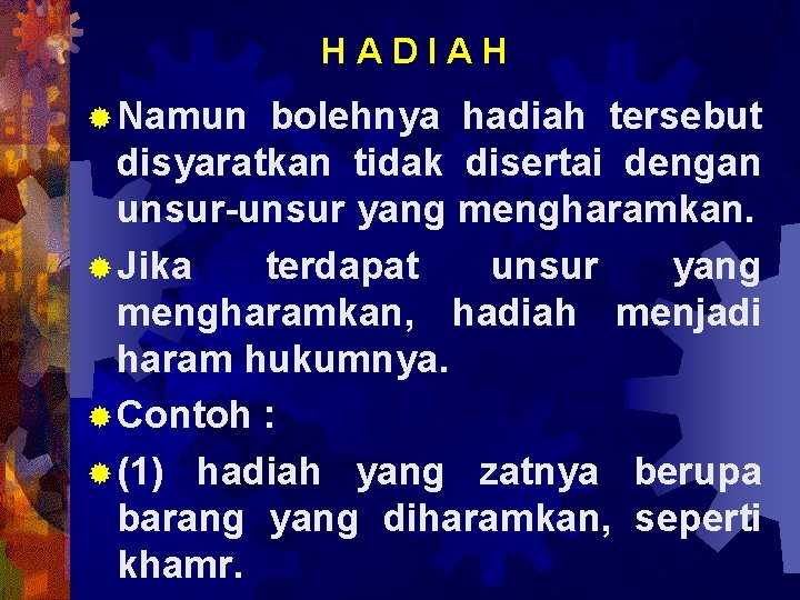 HADIAH ® Namun bolehnya hadiah tersebut disyaratkan tidak disertai dengan unsur-unsur yang mengharamkan. ®