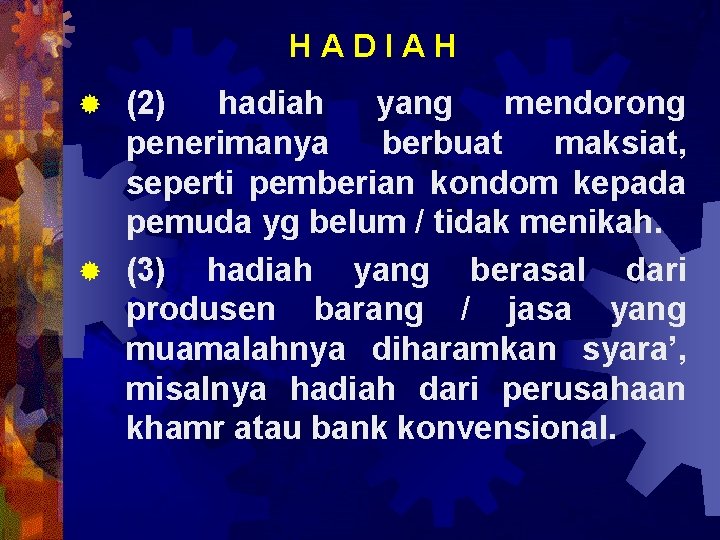 HADIAH (2) hadiah yang mendorong penerimanya berbuat maksiat, seperti pemberian kondom kepada pemuda yg