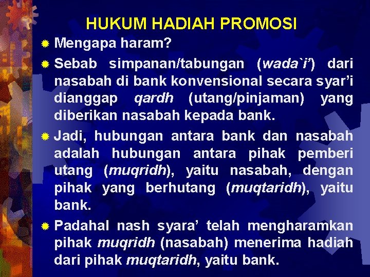 HUKUM HADIAH PROMOSI ® Mengapa haram? ® Sebab simpanan/tabungan (wada`i’) dari nasabah di bank