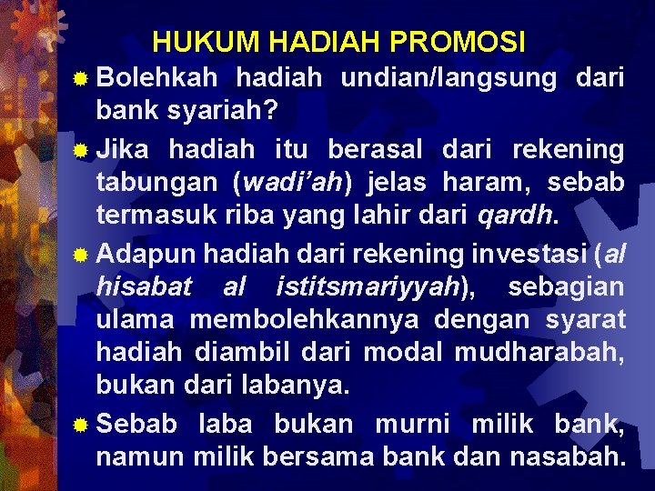 HUKUM HADIAH PROMOSI ® Bolehkah hadiah undian/langsung dari bank syariah? ® Jika hadiah itu