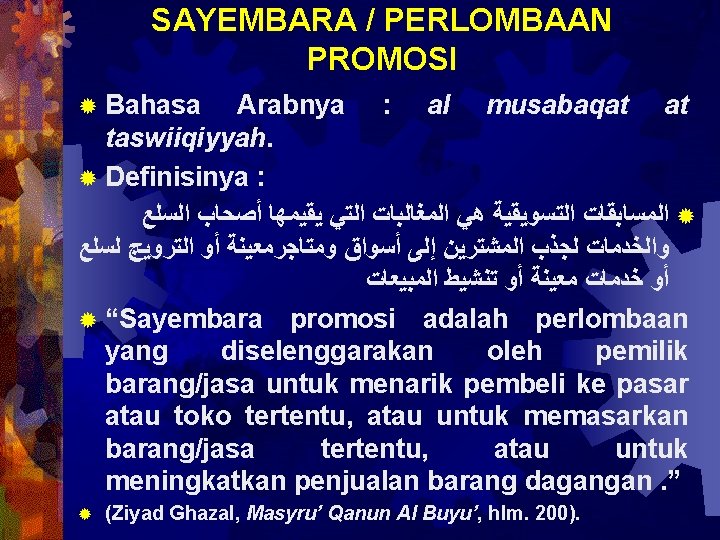 SAYEMBARA / PERLOMBAAN PROMOSI Bahasa Arabnya : al musabaqat at taswiiqiyyah. ® Definisinya :