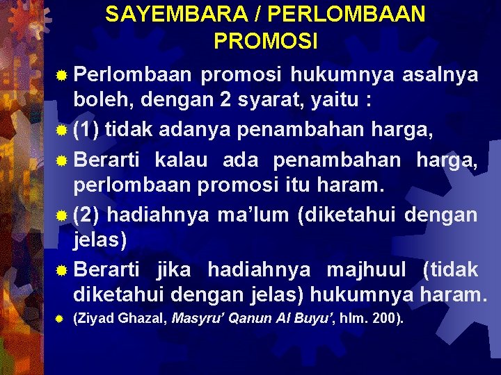 SAYEMBARA / PERLOMBAAN PROMOSI ® Perlombaan promosi hukumnya asalnya boleh, dengan 2 syarat, yaitu