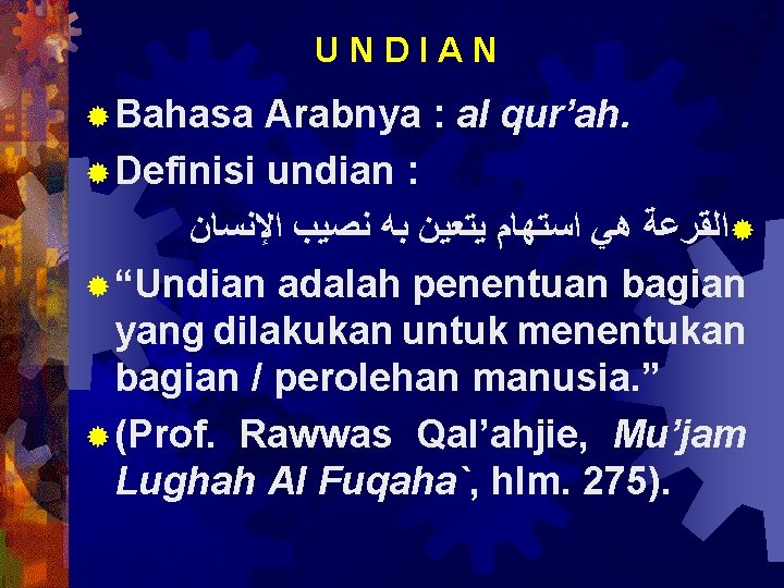 UNDIAN ® Bahasa Arabnya : al qur’ah. ® Definisi undian : ®ﺍﻟﻘﺮﻋﺔ ﻫﻲ ﺍﺳﺘﻬﺎﻡ