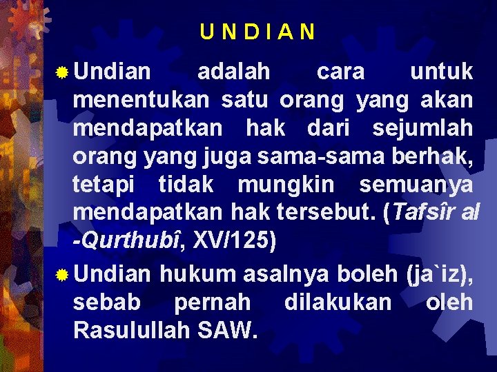 UNDIAN ® Undian adalah cara untuk menentukan satu orang yang akan mendapatkan hak dari