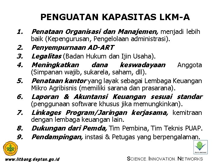 PENGUATAN KAPASITAS LKM-A 1. Penataan Organisasi dan Manajemen, menjadi lebih 2. 3. 4. Penyempurnaan