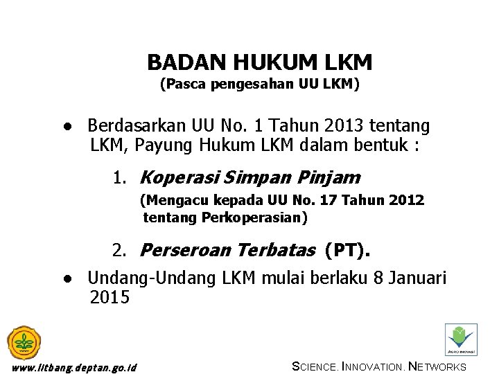 BADAN HUKUM LKM (Pasca pengesahan UU LKM) ● Berdasarkan UU No. 1 Tahun 2013