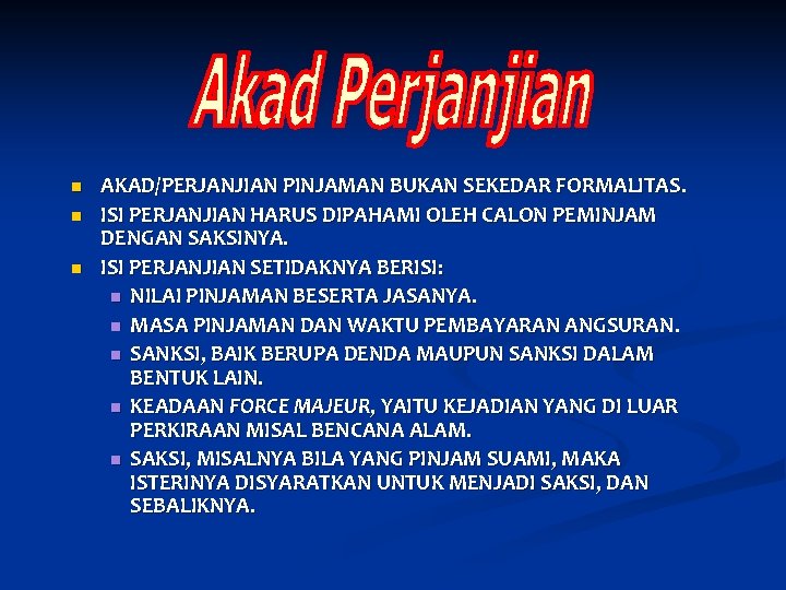 n n n AKAD/PERJANJIAN PINJAMAN BUKAN SEKEDAR FORMALITAS. ISI PERJANJIAN HARUS DIPAHAMI OLEH CALON