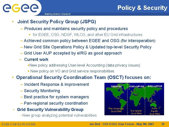 Policy & Security Enabling Grids for E-scienc. E • Joint Security Policy Group (JSPG)