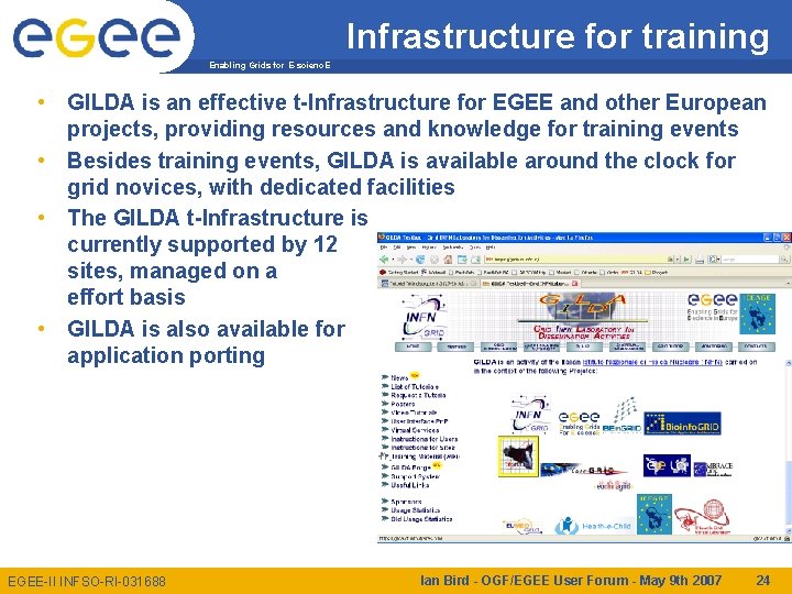 Infrastructure for training Enabling Grids for E-scienc. E • GILDA is an effective t-Infrastructure