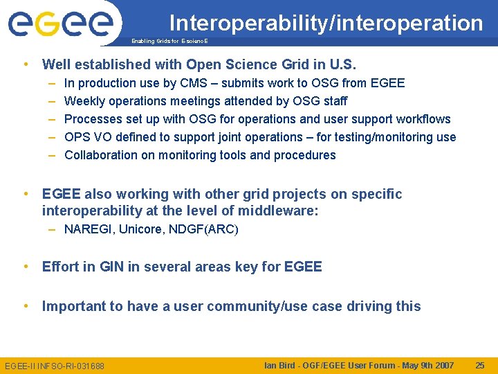 Interoperability/interoperation Enabling Grids for E-scienc. E • Well established with Open Science Grid in