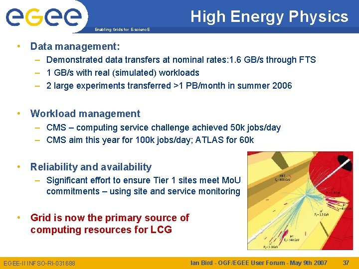 High Energy Physics Enabling Grids for E-scienc. E • Data management: – Demonstrated data