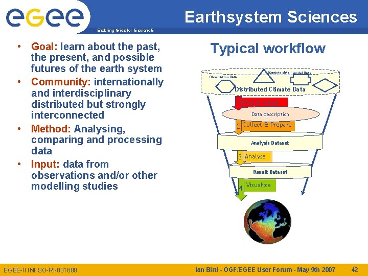 Earthsystem Sciences Enabling Grids for E-scienc. E • Goal: learn about the past, the