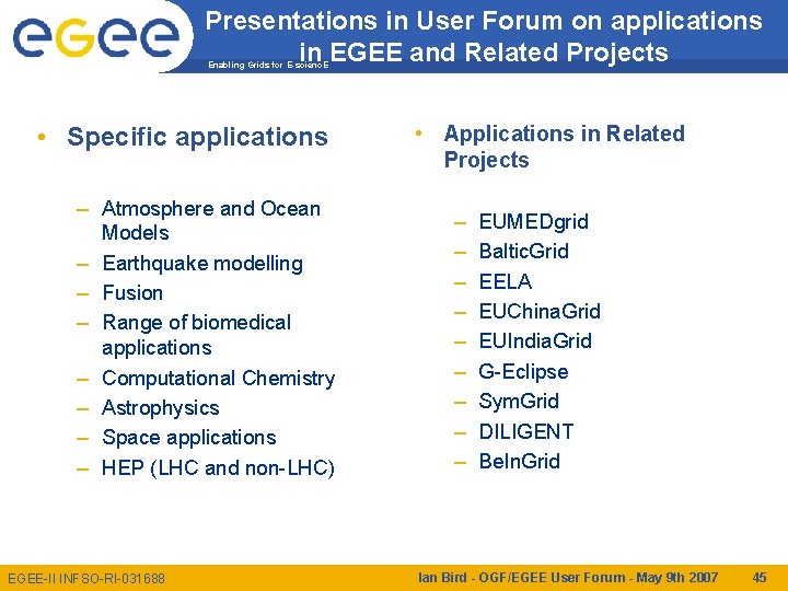 Presentations in User Forum on applications in EGEE and Related Projects Enabling Grids for