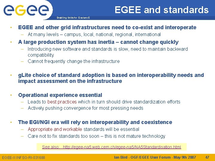 EGEE and standards Enabling Grids for E-scienc. E • EGEE and other grid infrastructures