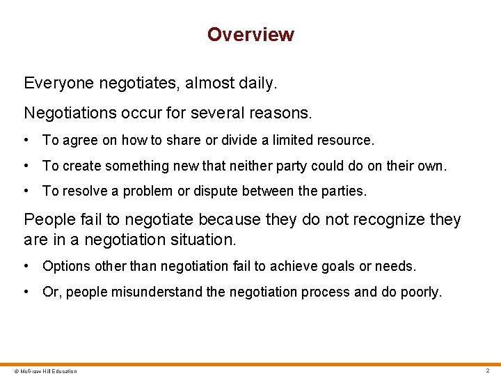 Overview Everyone negotiates, almost daily. Negotiations occur for several reasons. • To agree on