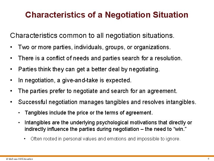 Characteristics of a Negotiation Situation Characteristics common to all negotiation situations. • Two or