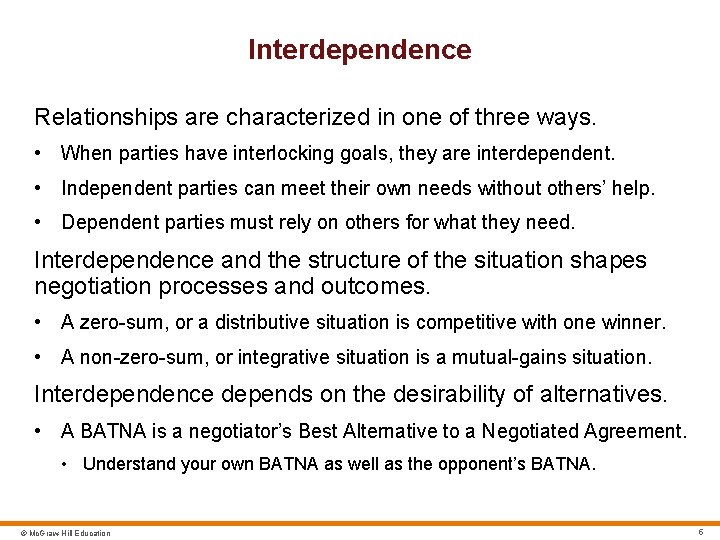 Interdependence Relationships are characterized in one of three ways. • When parties have interlocking