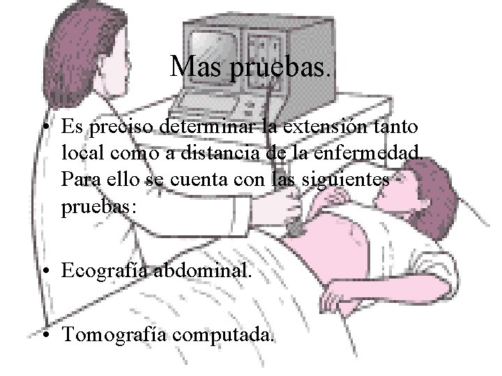 Mas pruebas. • Es preciso determinar la extensión tanto local como a distancia de
