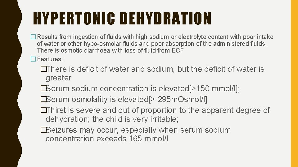 HYPERTONIC DEHYDRATION � Results from ingestion of fluids with high sodium or electrolyte content