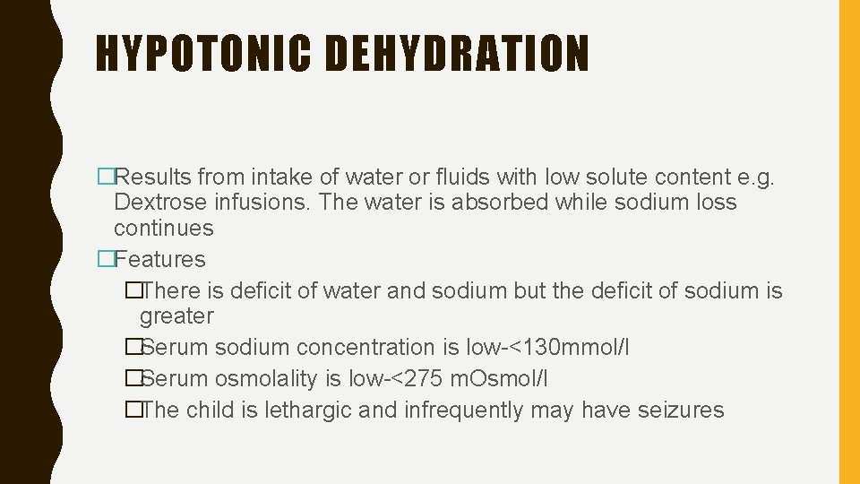 HYPOTONIC DEHYDRATION �Results from intake of water or fluids with low solute content e.