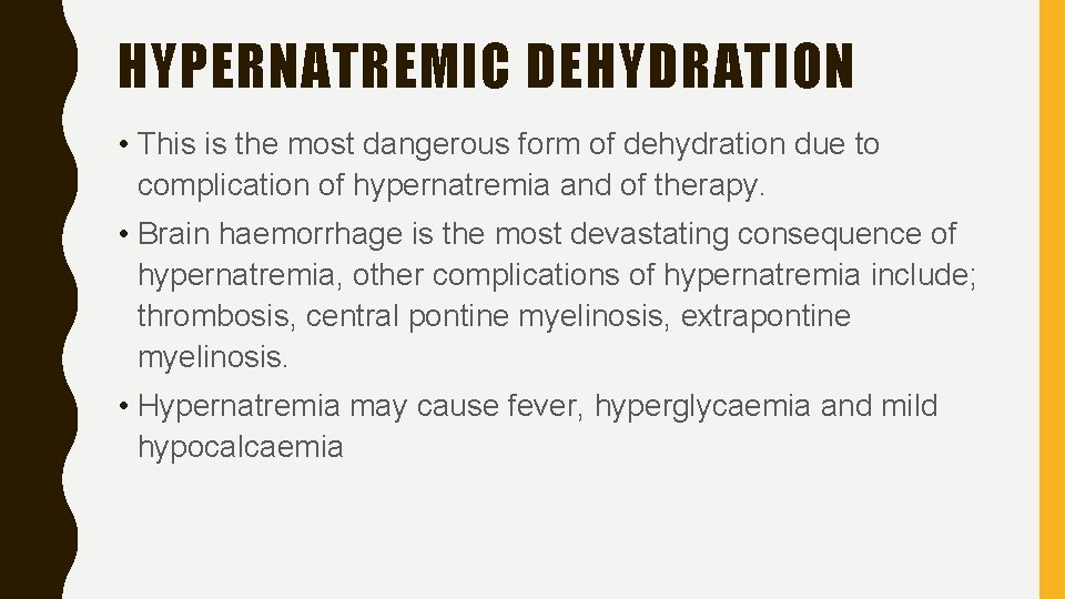 HYPERNATREMIC DEHYDRATION • This is the most dangerous form of dehydration due to complication