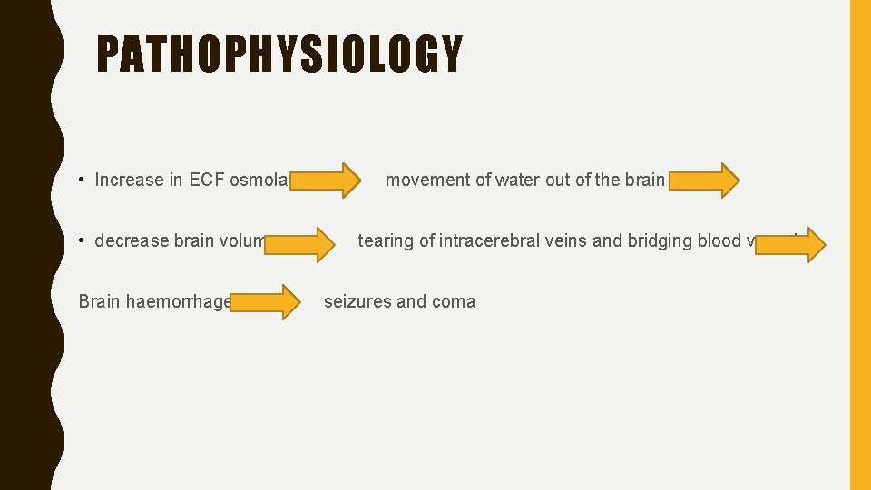 PATHOPHYSIOLOGY • Increase in ECF osmolality • decrease brain volume Brain haemorrhage movement of