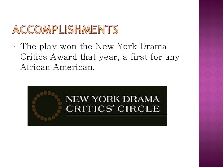  The play won the New York Drama Critics Award that year, a first