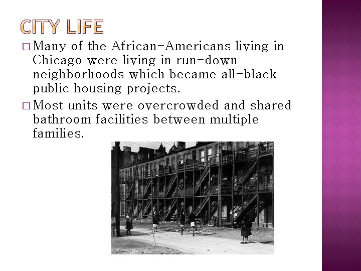 � Many of the African-Americans living in Chicago were living in run-down neighborhoods which
