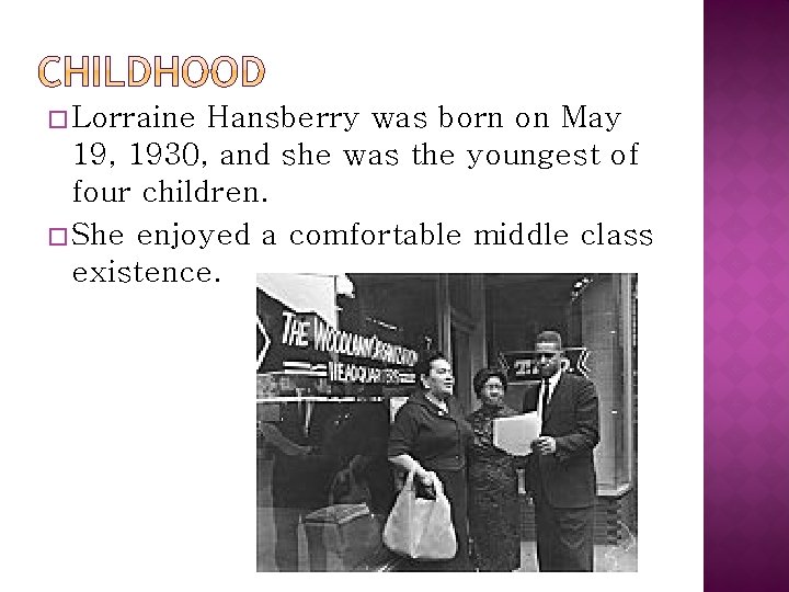 � Lorraine Hansberry was born on May 19, 1930, and she was the youngest