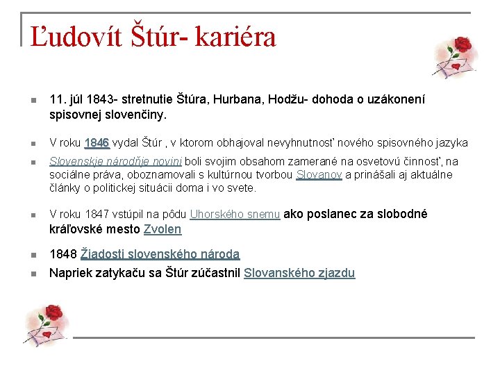 Ľudovít Štúr- kariéra n 11. júl 1843 - stretnutie Štúra, Hurbana, Hodžu- dohoda o Ľudovít Štúr- kariéra n 11. júl 1843 - stretnutie Štúra, Hurbana, Hodžu- dohoda o
