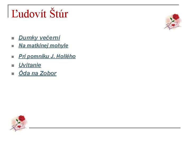 Ľudovít Štúr n Dumky večerní n Na matkinej mohyle n Pri pomníku J. Hollého Ľudovít Štúr n Dumky večerní n Na matkinej mohyle n Pri pomníku J. Hollého