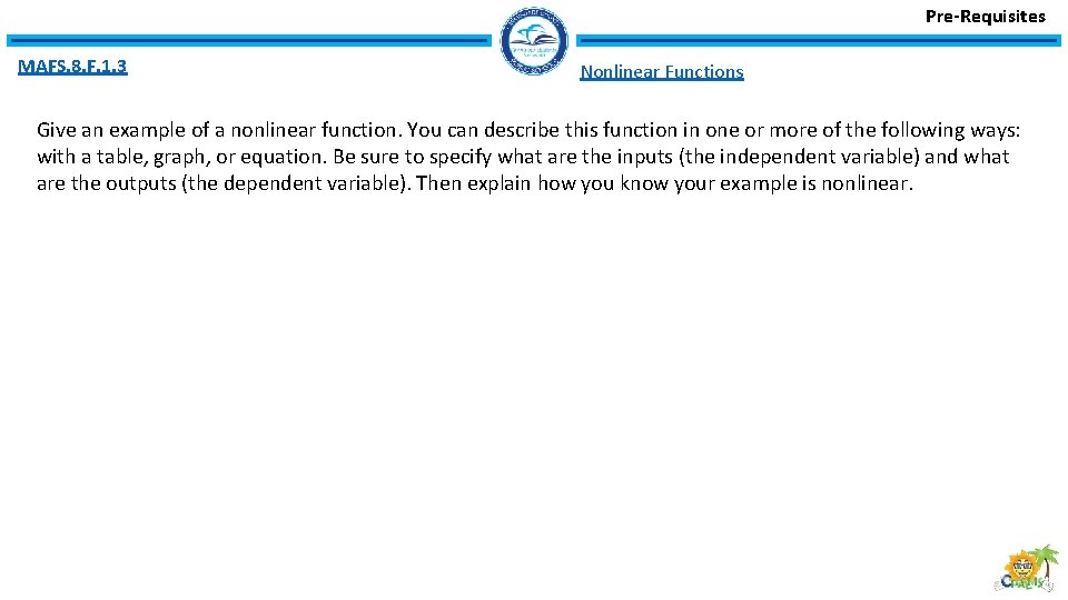 Pre-Requisites MAFS. 8. F. 1. 3 Nonlinear Functions Give an example of a nonlinear