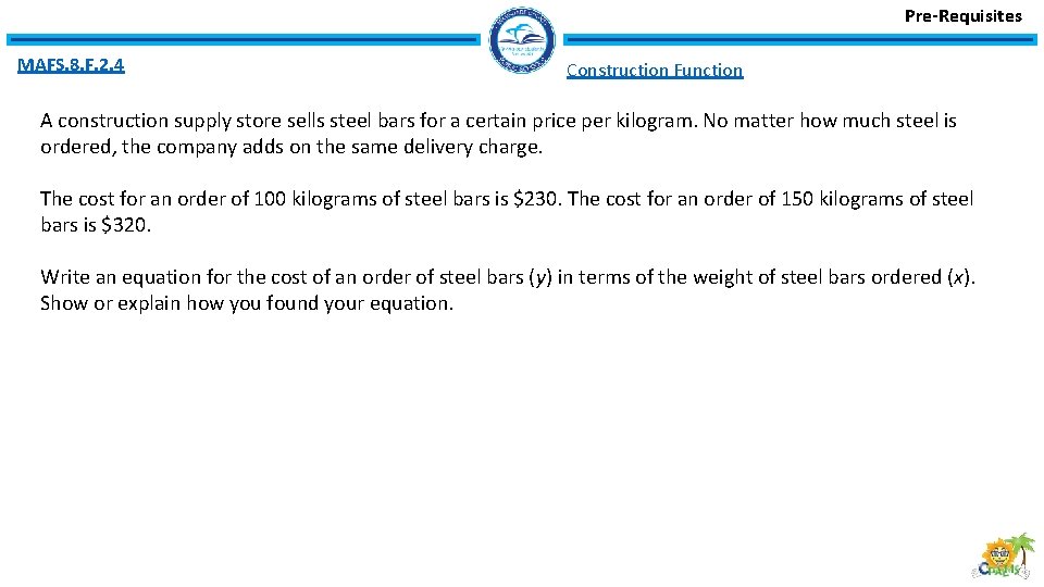 Pre-Requisites MAFS. 8. F. 2. 4 Construction Function A construction supply store sells steel