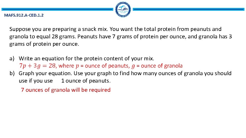 MAFS. 912. A-CED. 1. 2 Suppose you are preparing a snack mix. You want